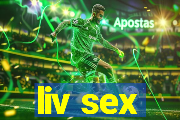 liv sex
